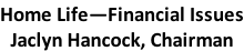 Home Life—Financial Issues Jaclyn Hancock, Chairman