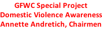 GFWC Special Project Domestic Violence Awareness Annette Andretich, Chairmen